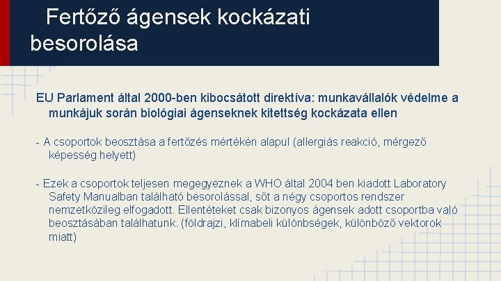 Fertőző ágensek kockázati besorolása EU Parlament által 2000 -ben kibocsátott direktíva: munkavállalók védelme a