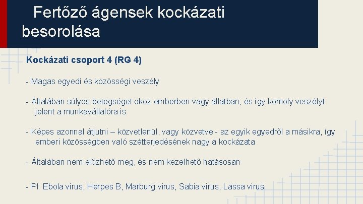 Fertőző ágensek kockázati besorolása Kockázati csoport 4 (RG 4) - Magas egyedi és közösségi