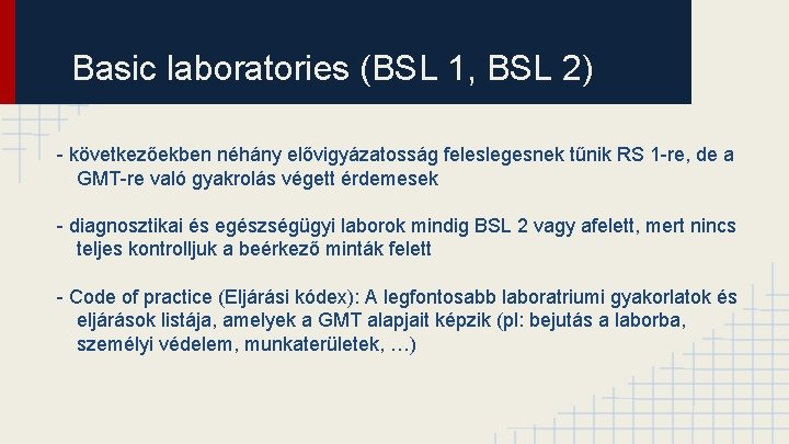 Basic laboratories (BSL 1, BSL 2) - következőekben néhány elővigyázatosság feleslegesnek tűnik RS 1