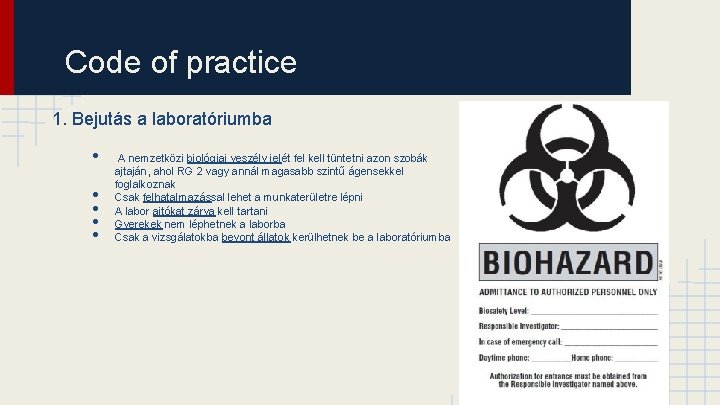 Code of practice 1. Bejutás a laboratóriumba • • • A nemzetközi biológiai veszély