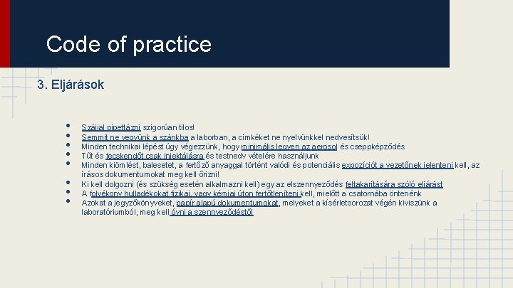 Code of practice 3. Eljárások • • Szájjal pipettázni szigorúan tilos! Semmit ne vegyünk