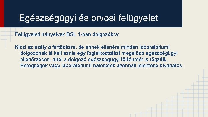 Egészségügyi és orvosi felügyelet Felügyeleti irányelvek BSL 1 -ben dolgozókra: Kicsi az esély a