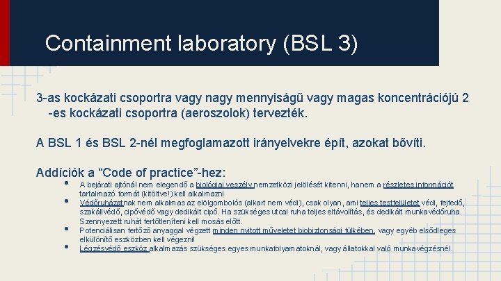 Containment laboratory (BSL 3) 3 -as kockázati csoportra vagy nagy mennyiságű vagy magas koncentrációjú