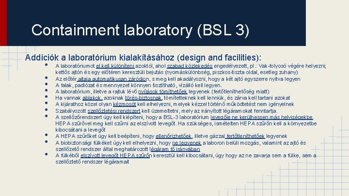 Containment laboratory (BSL 3) Addíciók a laboratórium kialakításához (design and facilities): • A laboratóriumot