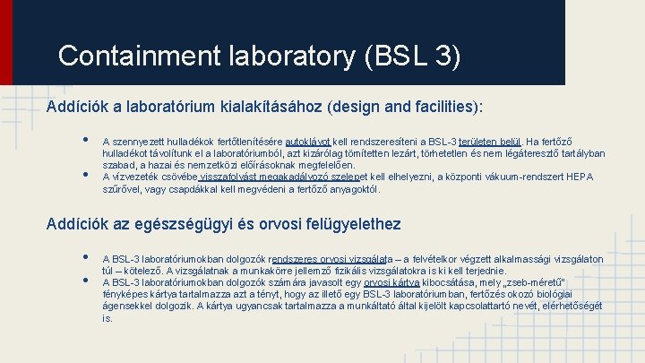 Containment laboratory (BSL 3) Addíciók a laboratórium kialakításához (design and facilities): • • A