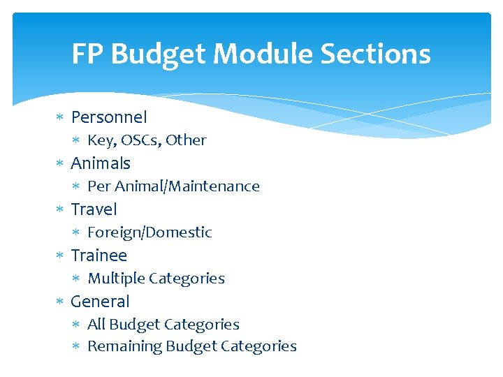 FP Budget Module Sections Personnel Key, OSCs, Other Animals Per Animal/Maintenance Travel Foreign/Domestic Trainee