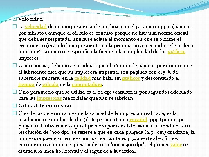 � Velocidad � La velocidad de una impresora suele medirse con el parámetro ppm