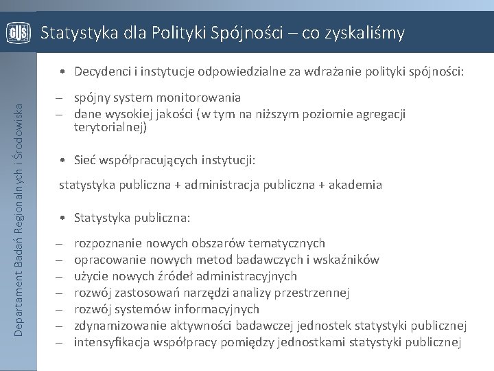 Statystyka dla Polityki Spójności – co zyskaliśmy Departament Badań Regionalnych i Środowiska • Decydenci