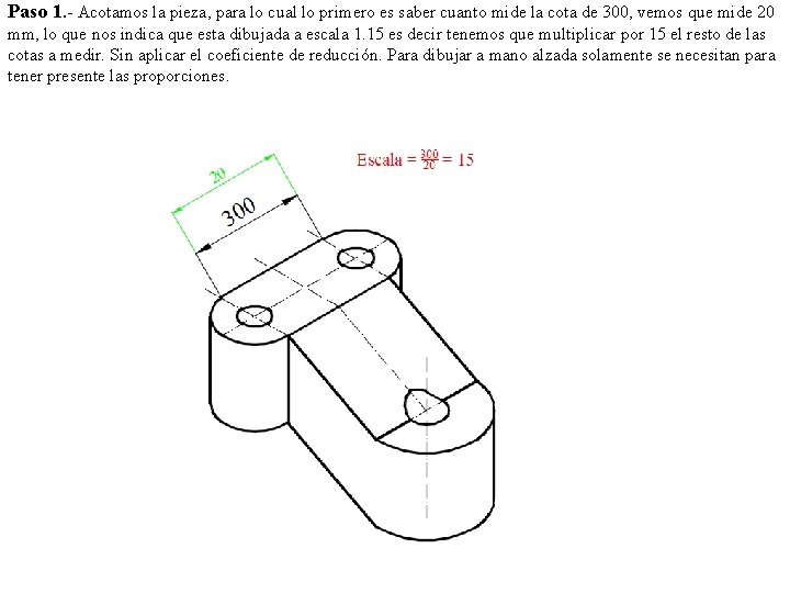 Paso 1. - Acotamos la pieza, para lo cual lo primero es saber cuanto