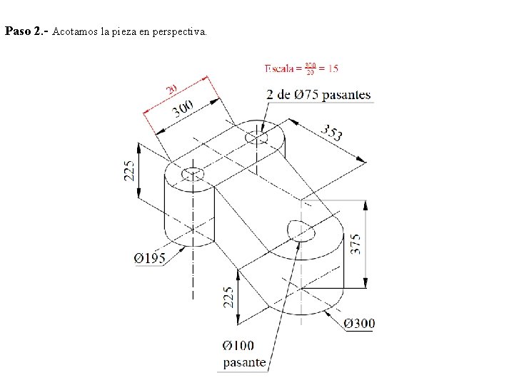 Paso 2. - Acotamos la pieza en perspectiva. 