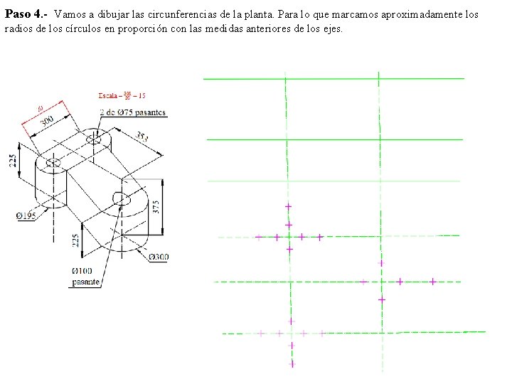 Paso 4. - Vamos a dibujar las circunferencias de la planta. Para lo que