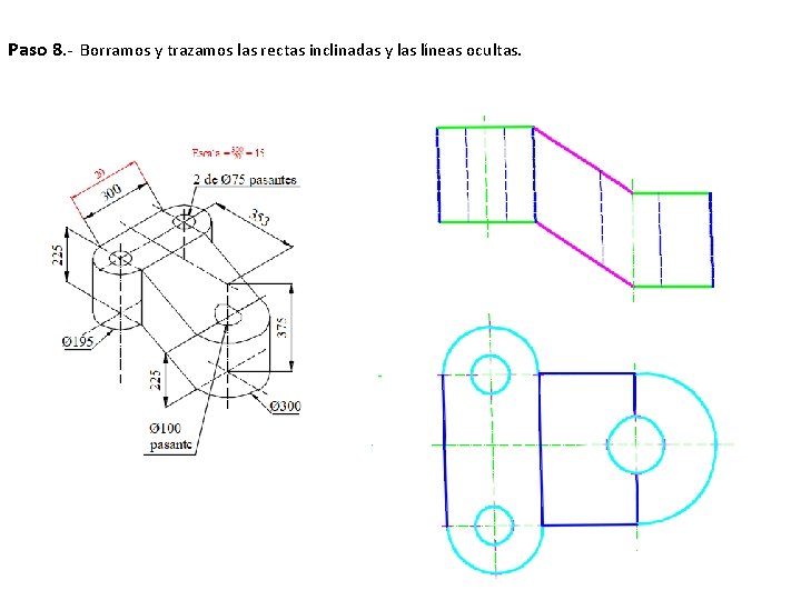 Paso 8. - Borramos y trazamos las rectas inclinadas y las líneas ocultas. 