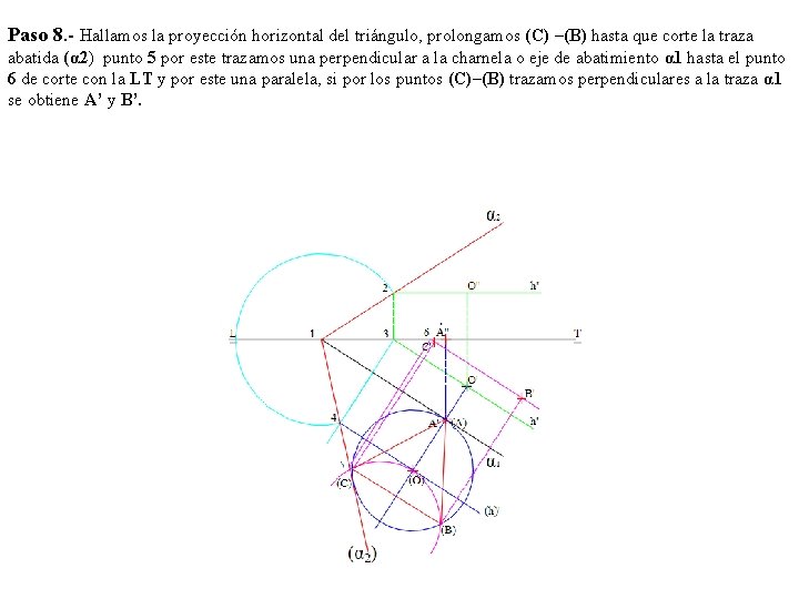 Paso 8. - Hallamos la proyección horizontal del triángulo, prolongamos (C) –(B) hasta que