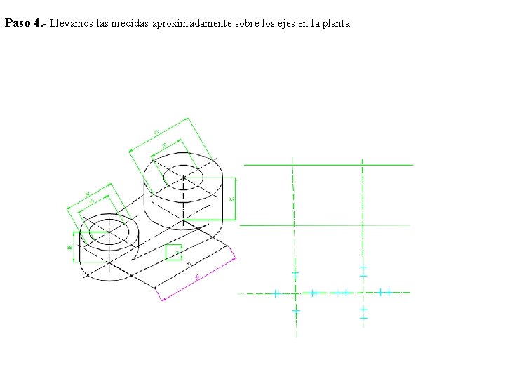 Paso 4. - Llevamos las medidas aproximadamente sobre los ejes en la planta. 