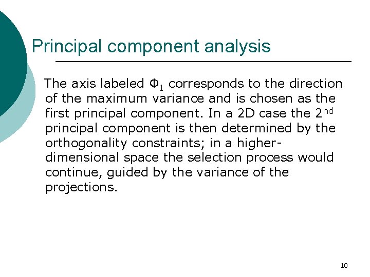 Principal component analysis The axis labeled Φ 1 corresponds to the direction of the