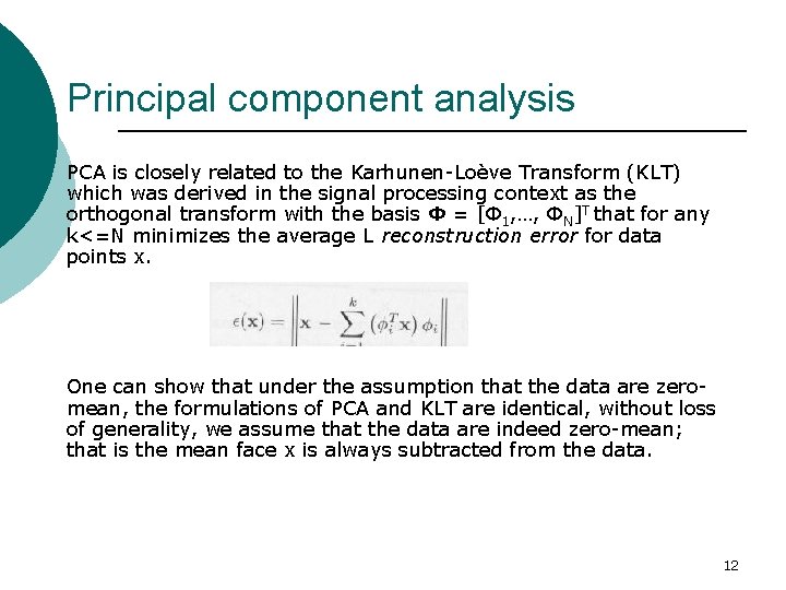 Principal component analysis PCA is closely related to the Karhunen-Loève Transform (KLT) which was