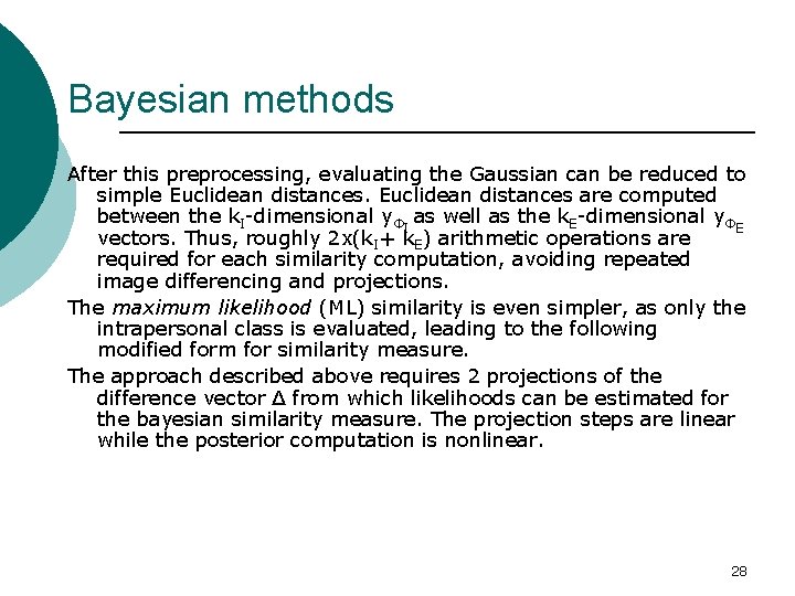 Bayesian methods After this preprocessing, evaluating the Gaussian can be reduced to simple Euclidean