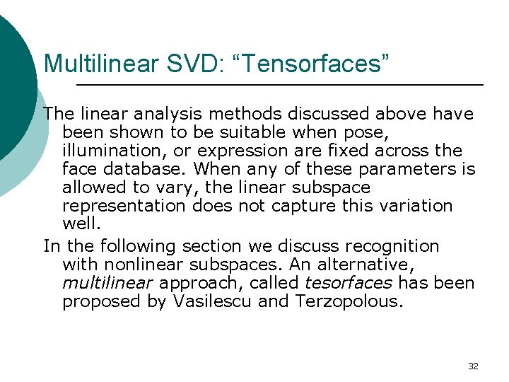 Multilinear SVD: “Tensorfaces” The linear analysis methods discussed above have been shown to be