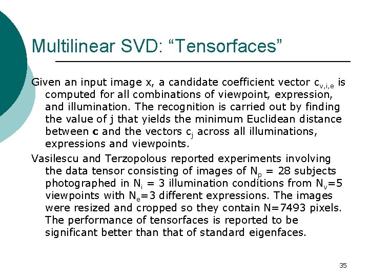 Multilinear SVD: “Tensorfaces” Given an input image x, a candidate coefficient vector cv, i,