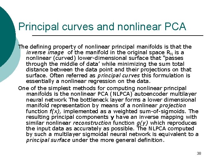 Principal curves and nonlinear PCA The defining property of nonlinear principal manifolds is that