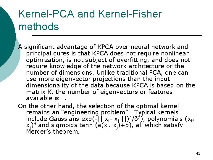 Kernel-PCA and Kernel-Fisher methods A significant advantage of KPCA over neural network and principal
