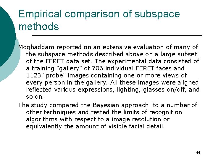 Empirical comparison of subspace methods Moghaddam reported on an extensive evaluation of many of