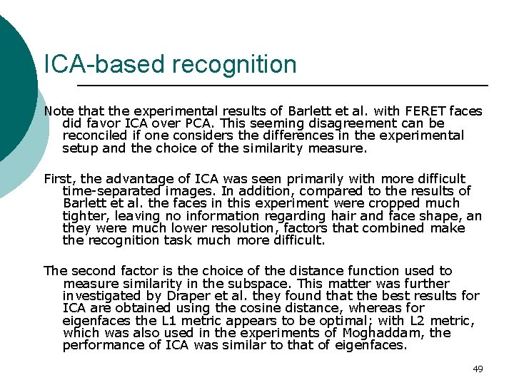 ICA-based recognition Note that the experimental results of Barlett et al. with FERET faces