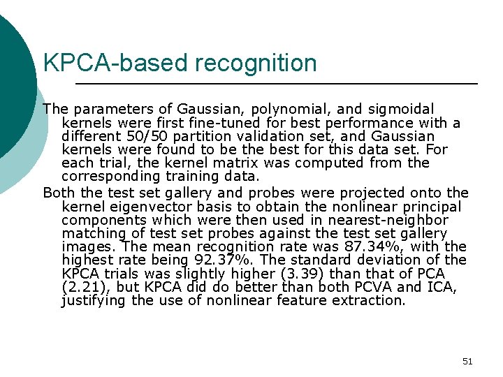 KPCA-based recognition The parameters of Gaussian, polynomial, and sigmoidal kernels were first fine-tuned for