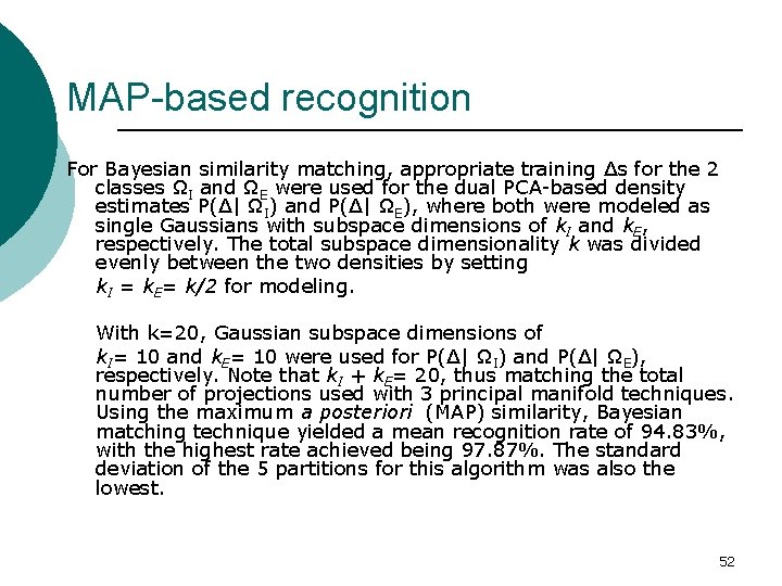 MAP-based recognition For Bayesian similarity matching, appropriate training Δs for the 2 classes ΩI