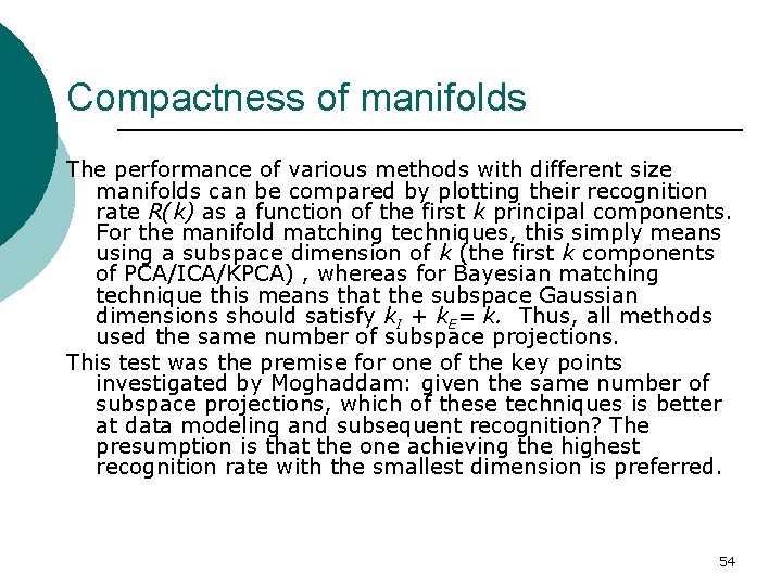 Compactness of manifolds The performance of various methods with different size manifolds can be