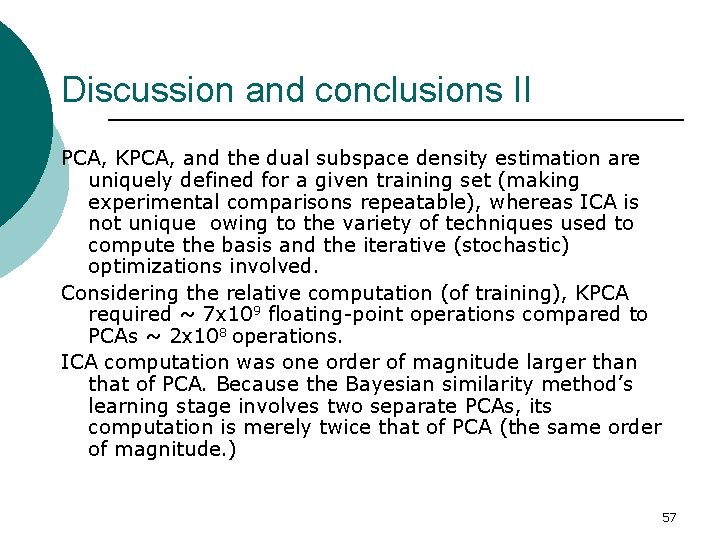 Discussion and conclusions II PCA, KPCA, and the dual subspace density estimation are uniquely