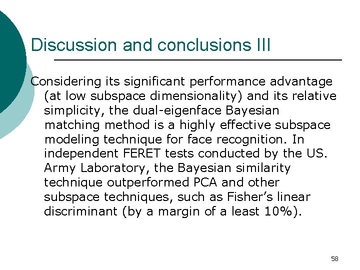 Discussion and conclusions III Considering its significant performance advantage (at low subspace dimensionality) and