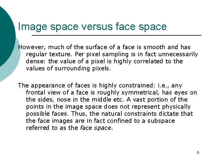 Image space versus face space However, much of the surface of a face is