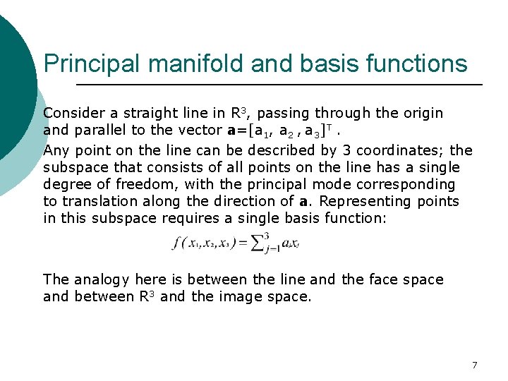 Principal manifold and basis functions Consider a straight line in R 3, passing through