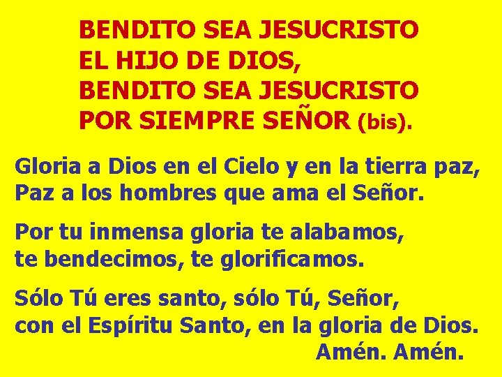 BENDITO SEA JESUCRISTO EL HIJO DE DIOS, BENDITO SEA JESUCRISTO POR SIEMPRE SEÑOR (bis).