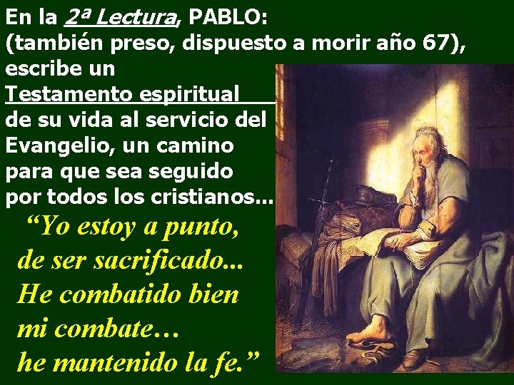 En la 2ª Lectura, PABLO: (también preso, dispuesto a morir año 67), escribe un