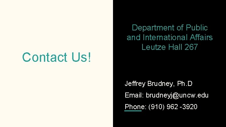 Contact Us! Department of Public and International Affairs Leutze Hall 267 Jeffrey Brudney, Ph.