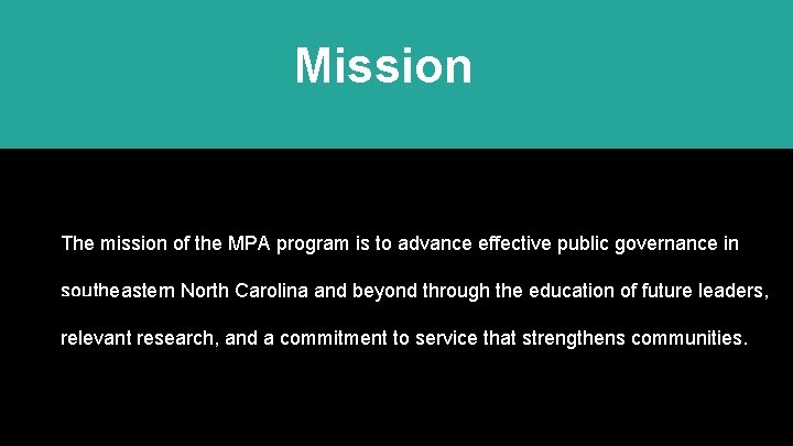 Mission The mission of the MPA program is to advance effective public governance in