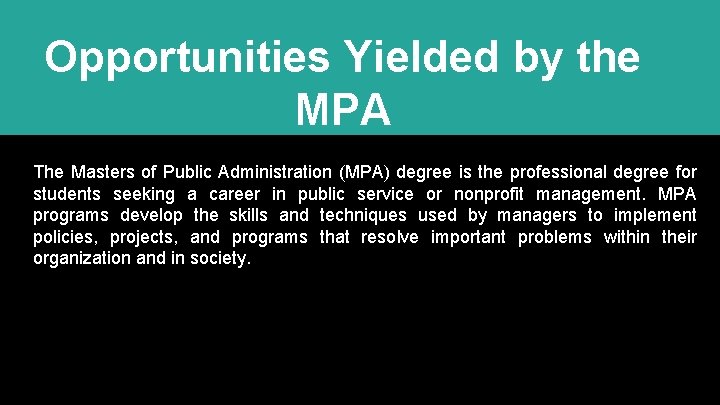 Opportunities Yielded by the MPA The Masters of Public Administration (MPA) degree is the