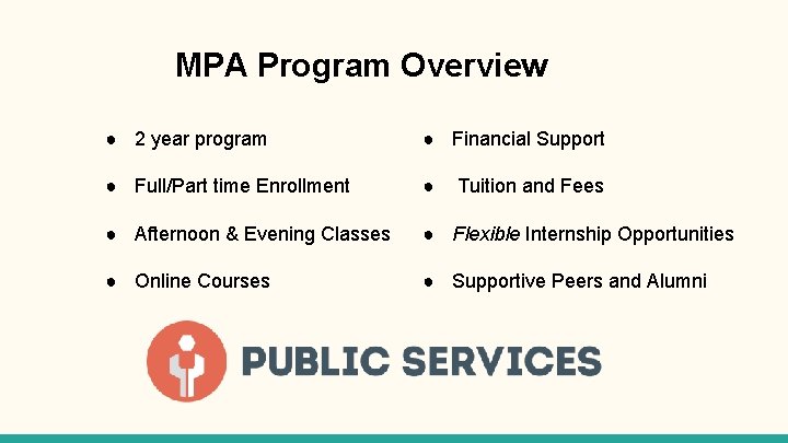 MPA Program Overview ● 2 year program ● Financial Support ● Full/Part time Enrollment