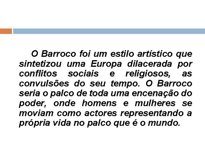 O Barroco foi um estilo artístico que sintetizou uma Europa dilacerada por conflitos sociais