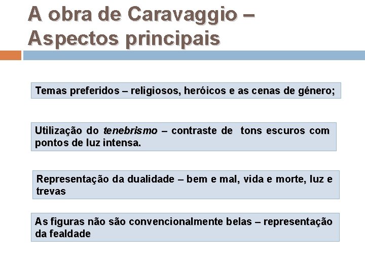 A obra de Caravaggio – Aspectos principais Temas preferidos – religiosos, heróicos e as