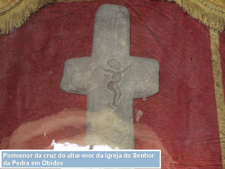 Pormenor da cruz do altar-mor da Igreja do Senhor da Pedra em Óbidos 
