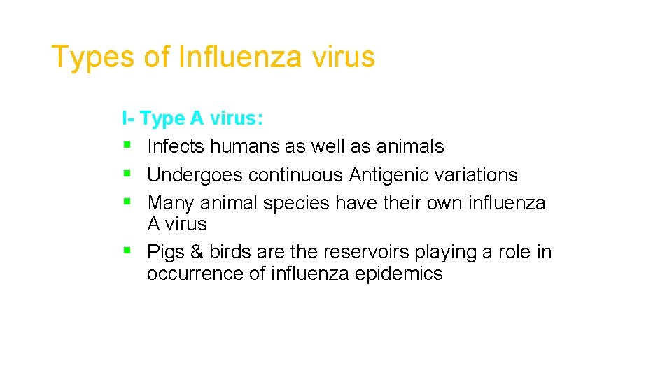 Types of Influenza virus I- Type A virus: § Infects humans as well as