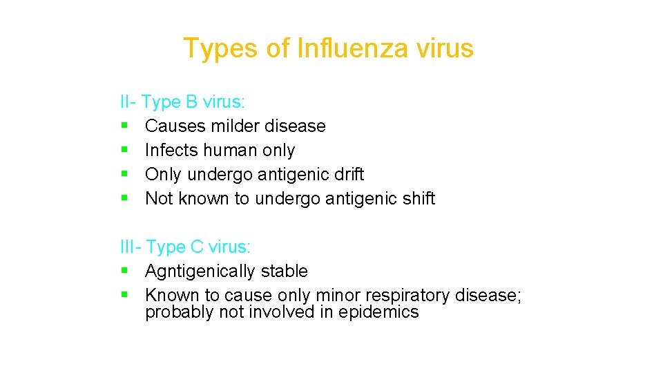 Types of Influenza virus II- Type B virus: § Causes milder disease § Infects