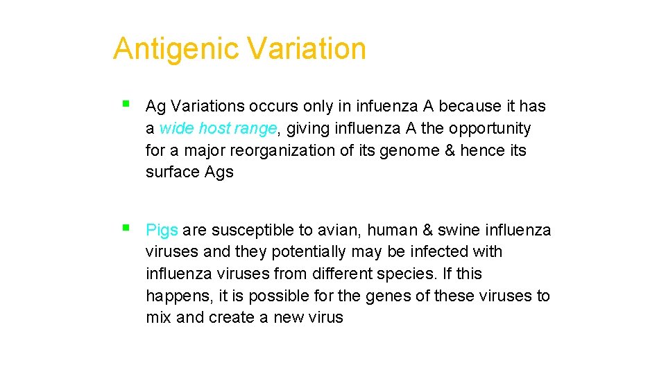 Antigenic Variation § Ag Variations occurs only in infuenza A because it has a