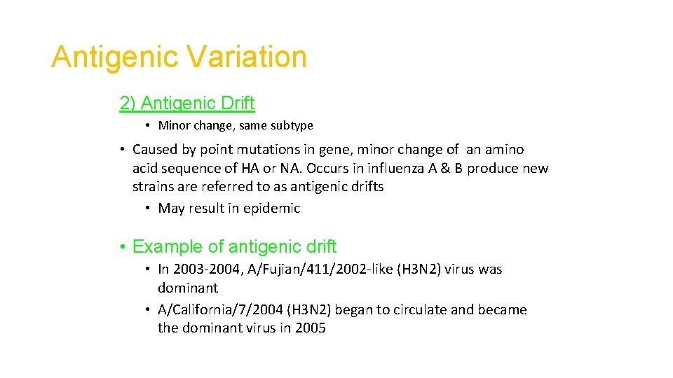 Antigenic Variation 2) Antigenic Drift • Minor change, same subtype • Caused by point