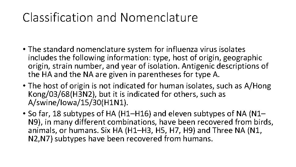 Classification and Nomenclature • The standard nomenclature system for influenza virus isolates includes the