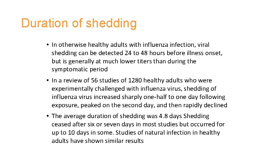 Duration of shedding • In otherwise healthy adults with influenza infection, viral shedding can