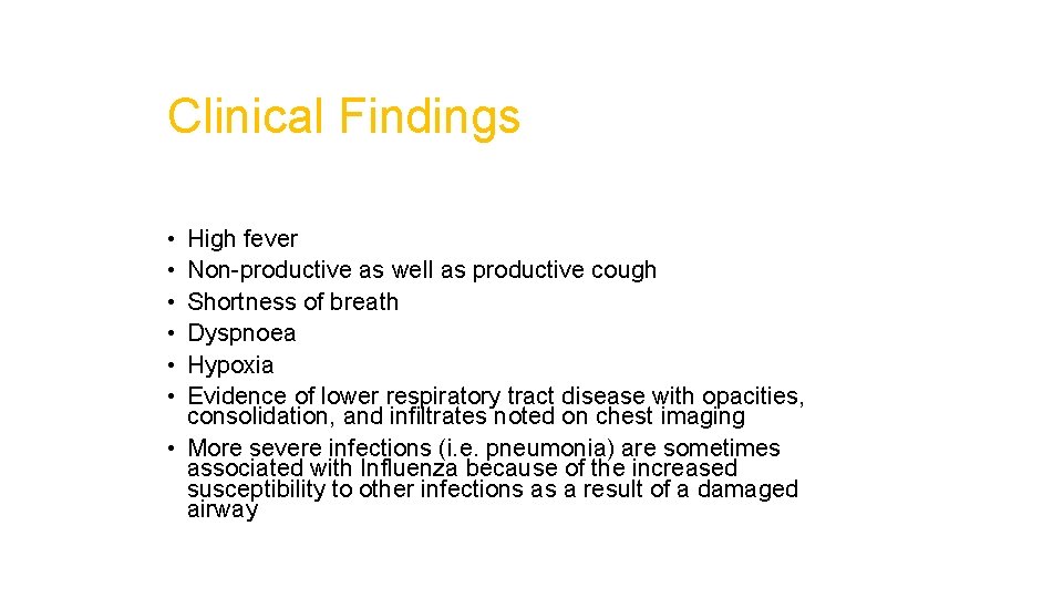 Clinical Findings • • • High fever Non-productive as well as productive cough Shortness